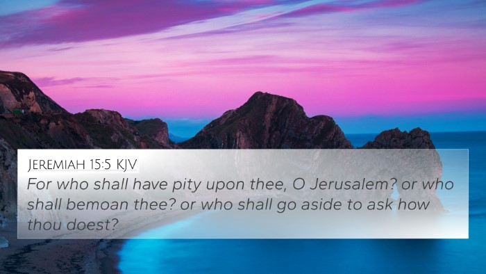 Jeremiah 15:5 Explained