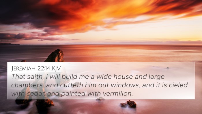 Jeremiah 22:14 Explained
